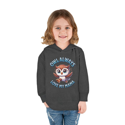 Owl Always Love my Momma -Toddler Pullover Fleece Hoodie