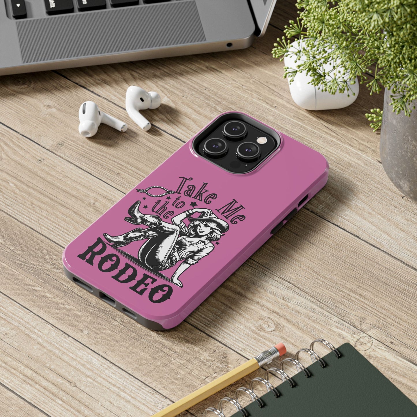 Take Me to the Rodeo - Tough Phone Cases