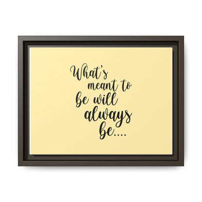 What's Meant to Be Will Always Be - Matte Canvas, Framed (Multi-color)