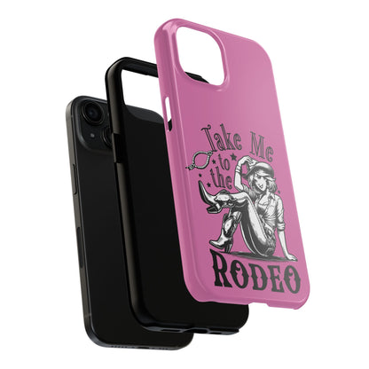 Take Me to the Rodeo - Tough Phone Cases