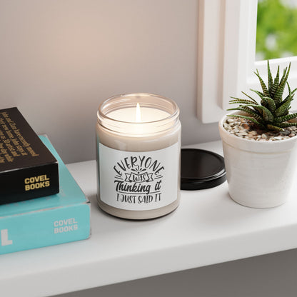 Everyone was just thinking it, I just said it - Scented Soy Candle, 9oz