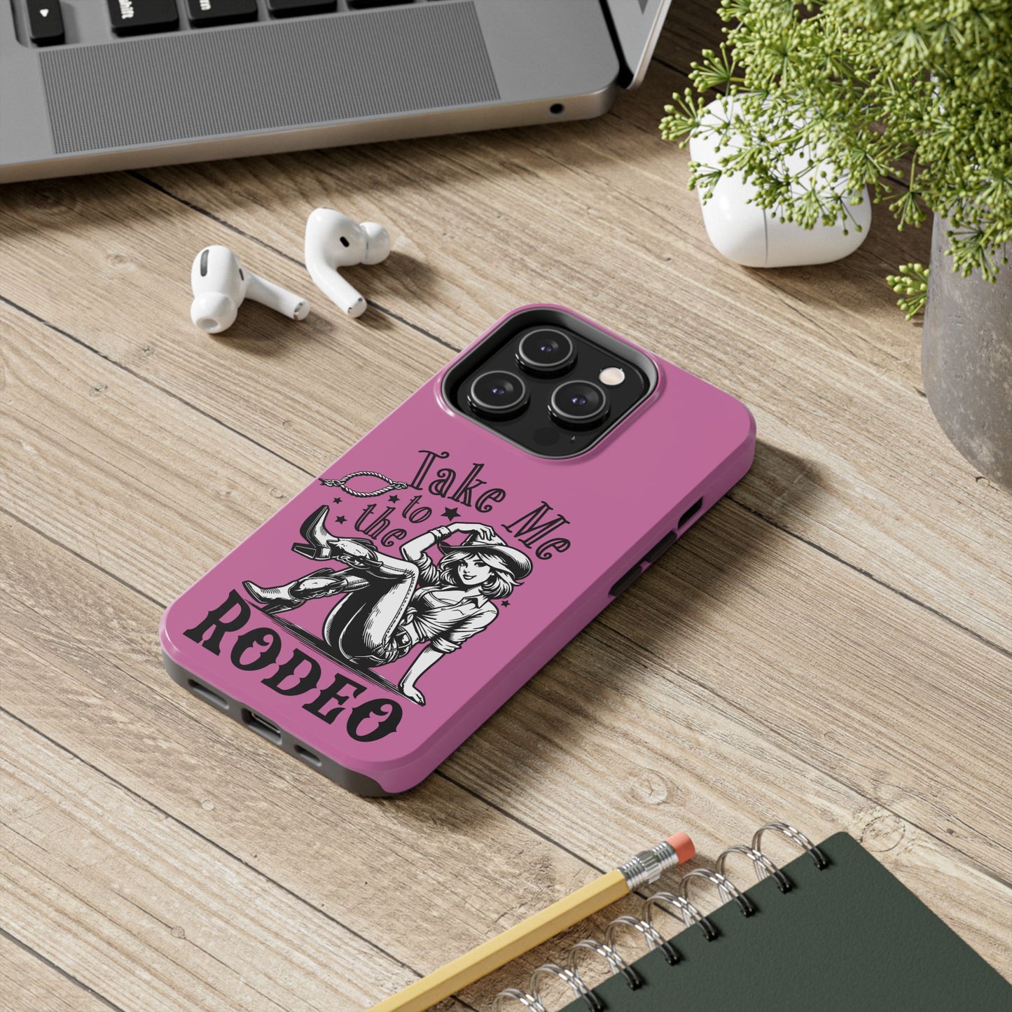 Take Me to the Rodeo - Tough Phone Cases