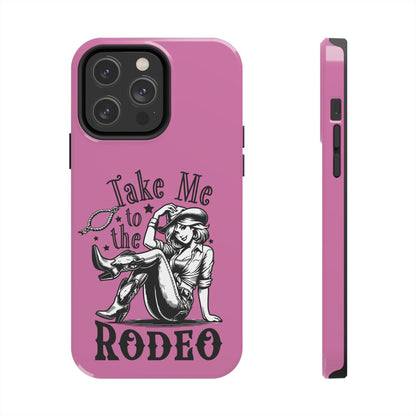 Take Me to the Rodeo - Tough Phone Cases