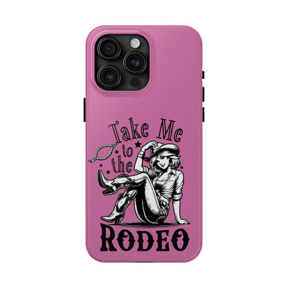 Take Me to the Rodeo - Tough Phone Cases