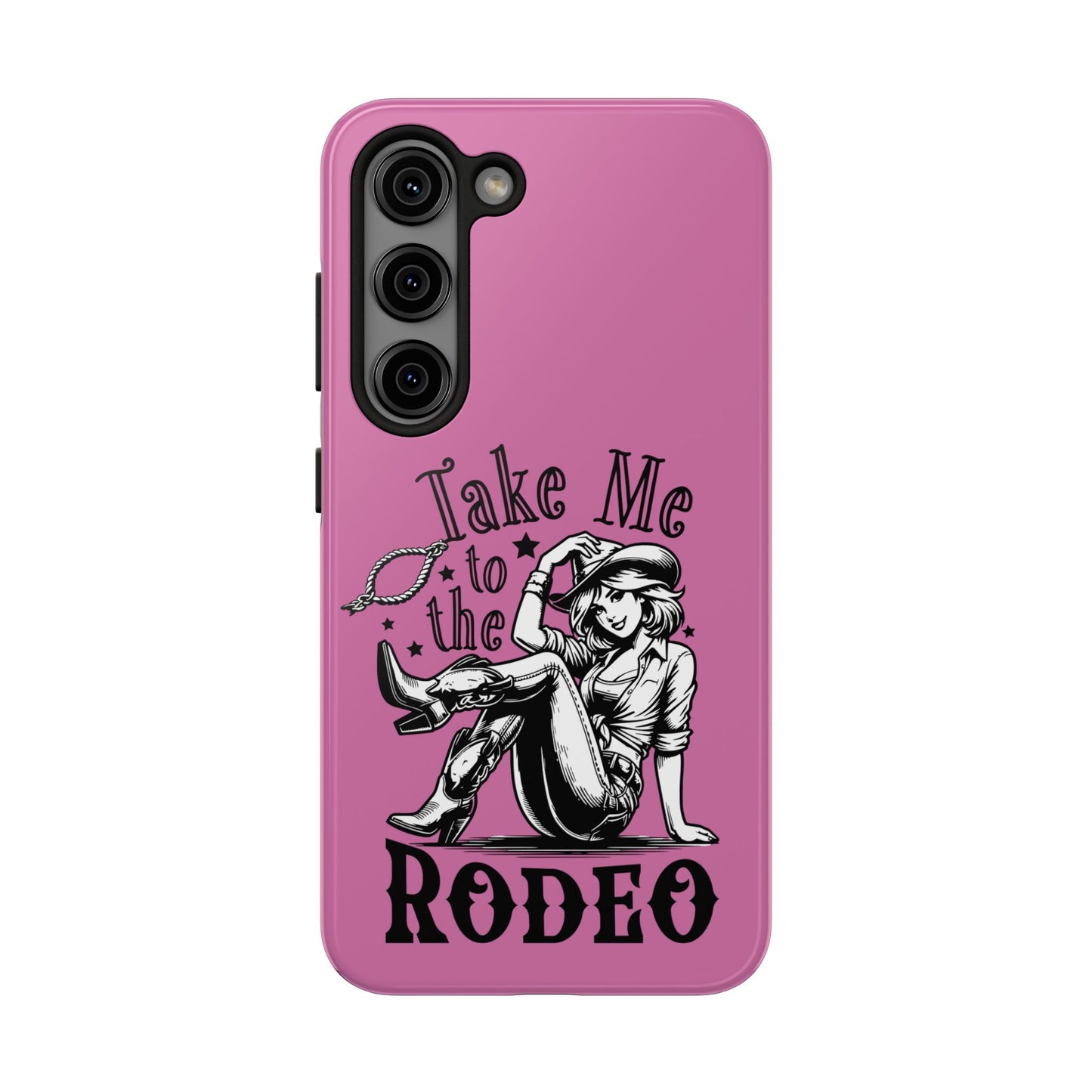 Take Me to the Rodeo - Tough Phone Cases