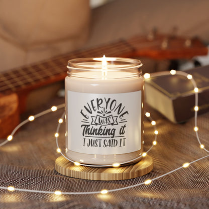 Everyone was just thinking it, I just said it - Scented Soy Candle, 9oz