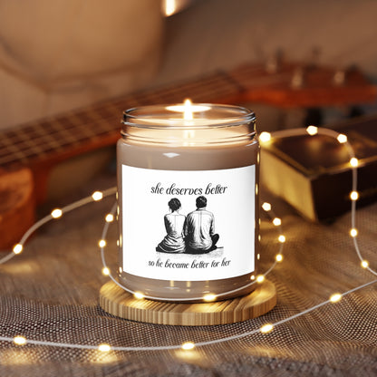 She Deserves Better, So He Became Better for Her - Scented Candles, 9oz