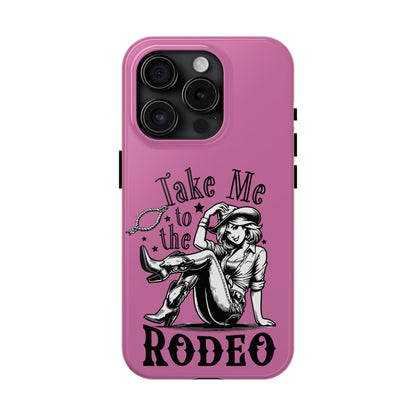 Take Me to the Rodeo - Tough Phone Cases