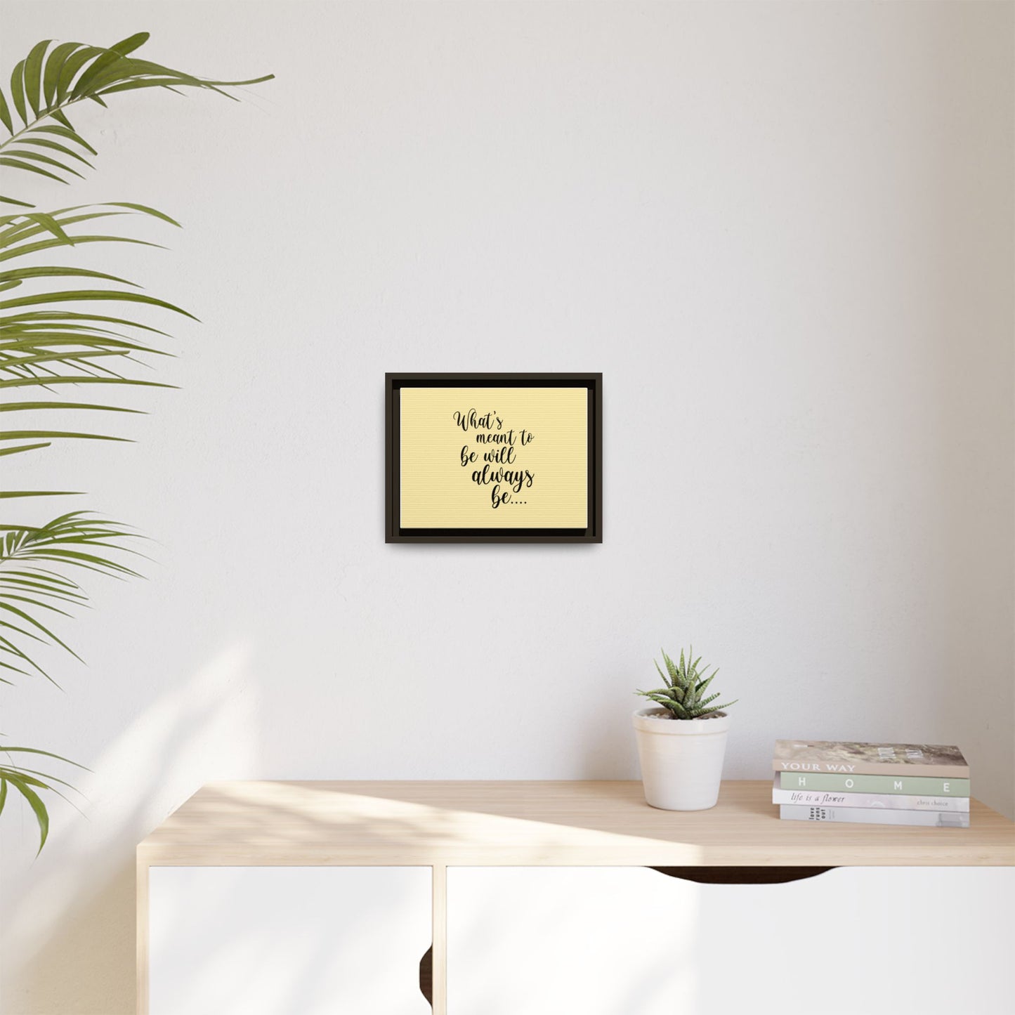 What's Meant to Be Will Always Be - Matte Canvas, Framed (Multi-color)