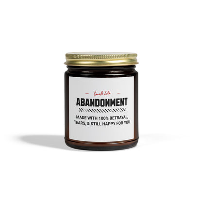 Smells Like Abandonment - Scented Candles, Coconut Apricot Wax (4oz, 9oz)