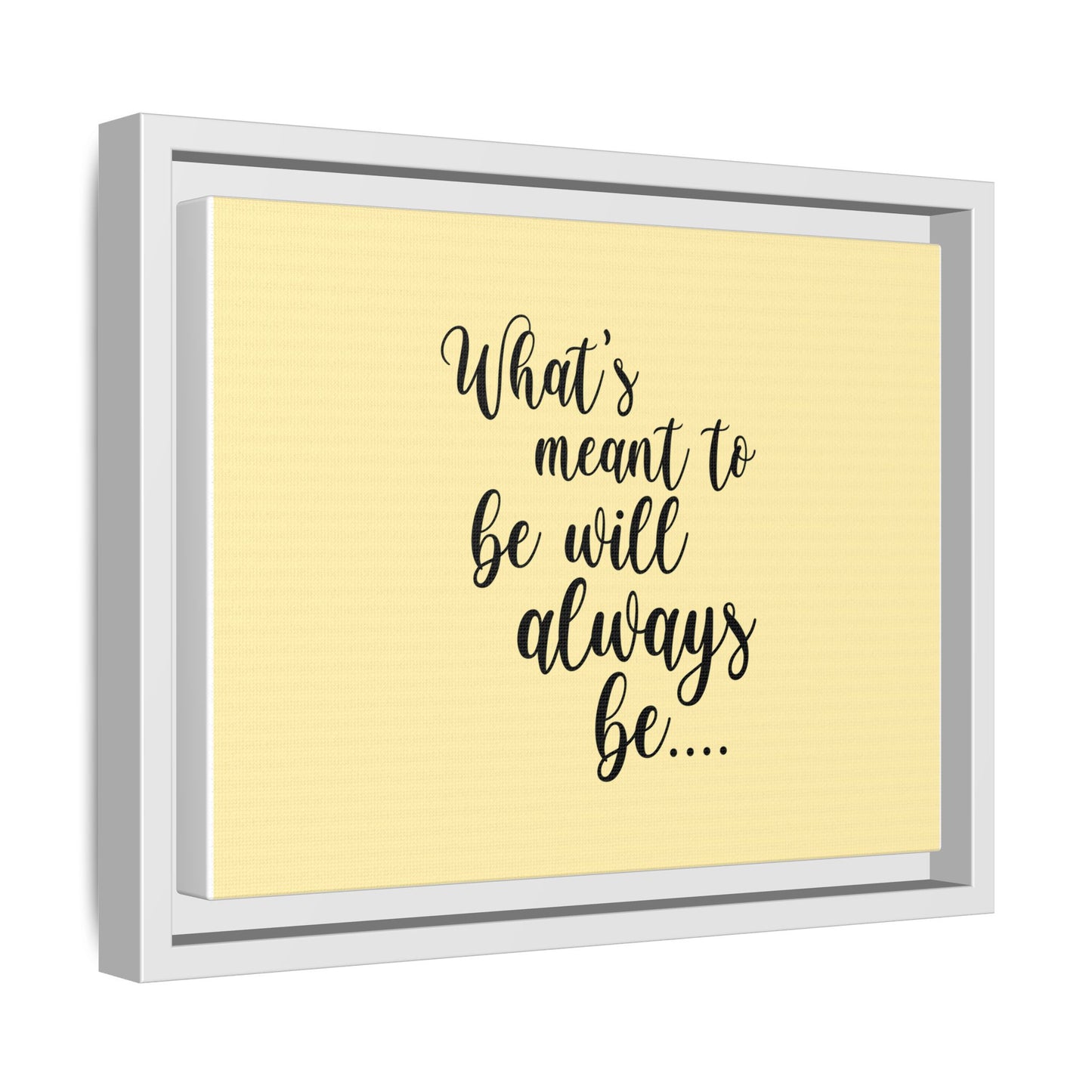 What's Meant to Be Will Always Be - Matte Canvas, Framed (Multi-color)