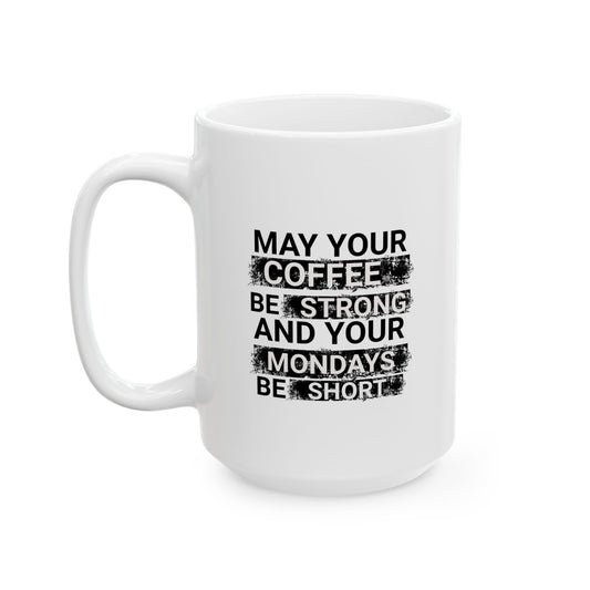 Strong Coffee & Short Monday - Ceramic Mug, (11oz, 15oz)