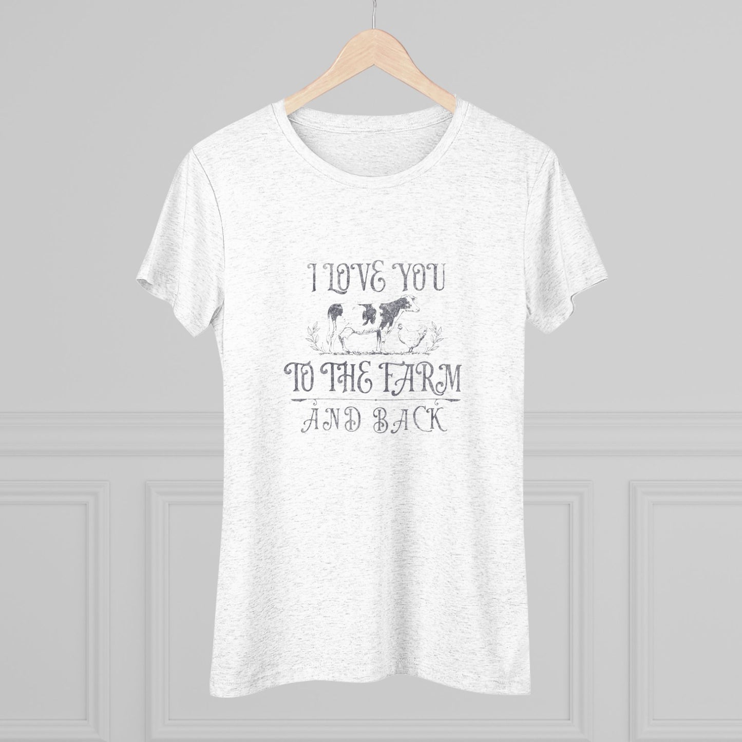 I Love you to the Farm & Back - Women's Triblend Tee