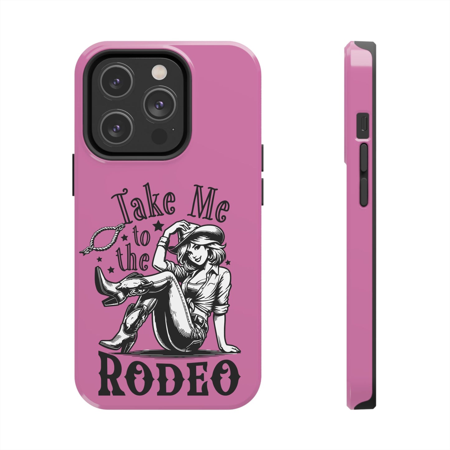 Take Me to the Rodeo - Tough Phone Cases