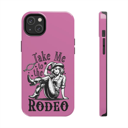 Take Me to the Rodeo - Tough Phone Cases