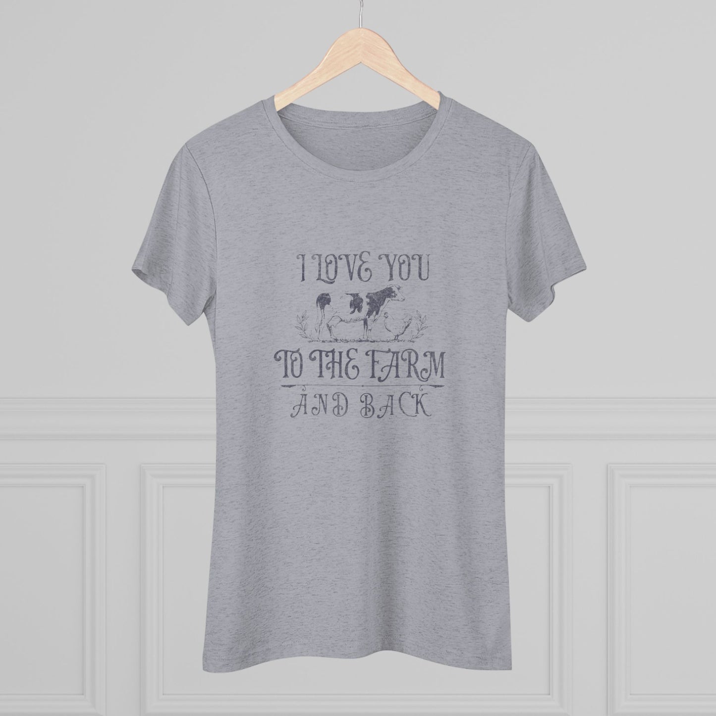 I Love you to the Farm & Back - Women's Triblend Tee