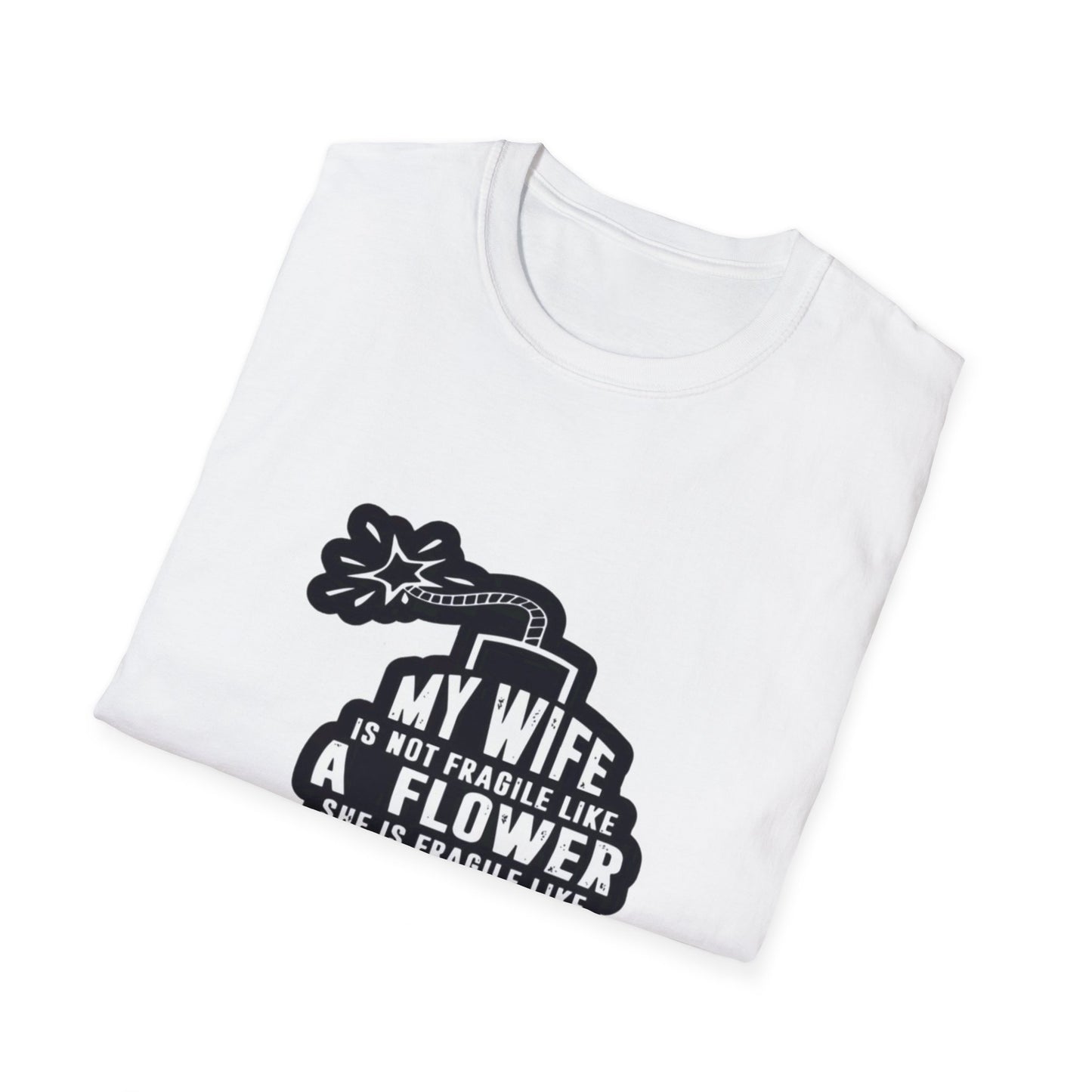 My Wife is Fragile like a bomb - Unisex Softstyle T-Shirt