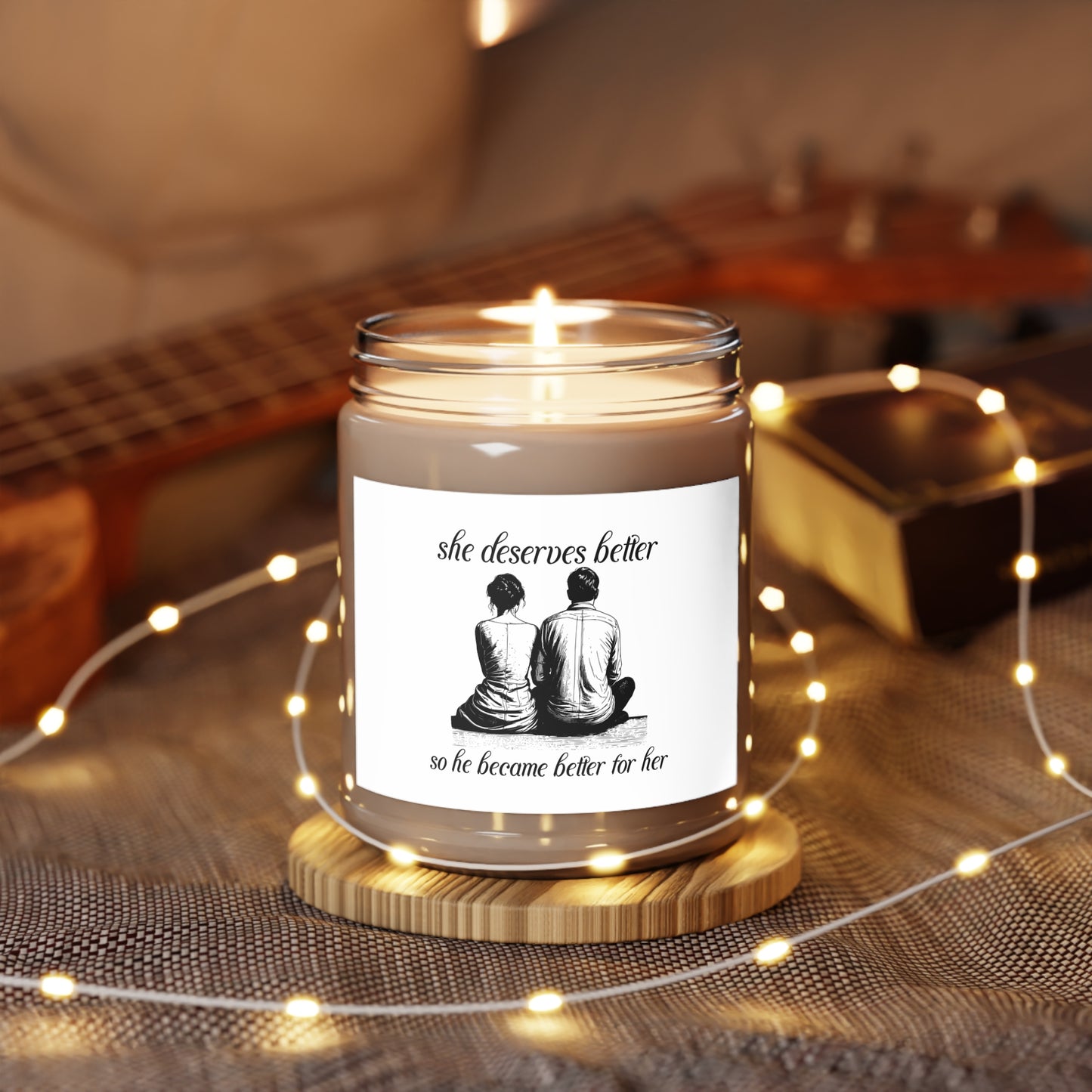 She Deserves Better, So He Became Better for Her - Scented Candles, 9oz