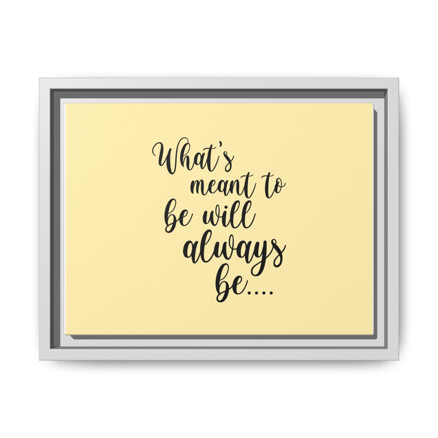 What's Meant to Be Will Always Be - Matte Canvas, Framed (Multi-color)