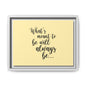 What's Meant to Be Will Always Be - Matte Canvas, Framed (Multi-color)