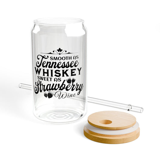 Smooth as Tennessee Whiskey, Sweet as Strawberry Wine - Sipper Glass, 16oz