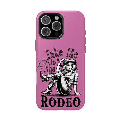 Take Me to the Rodeo - Tough Phone Cases