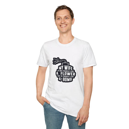 My Wife is Fragile like a bomb - Unisex Softstyle T-Shirt