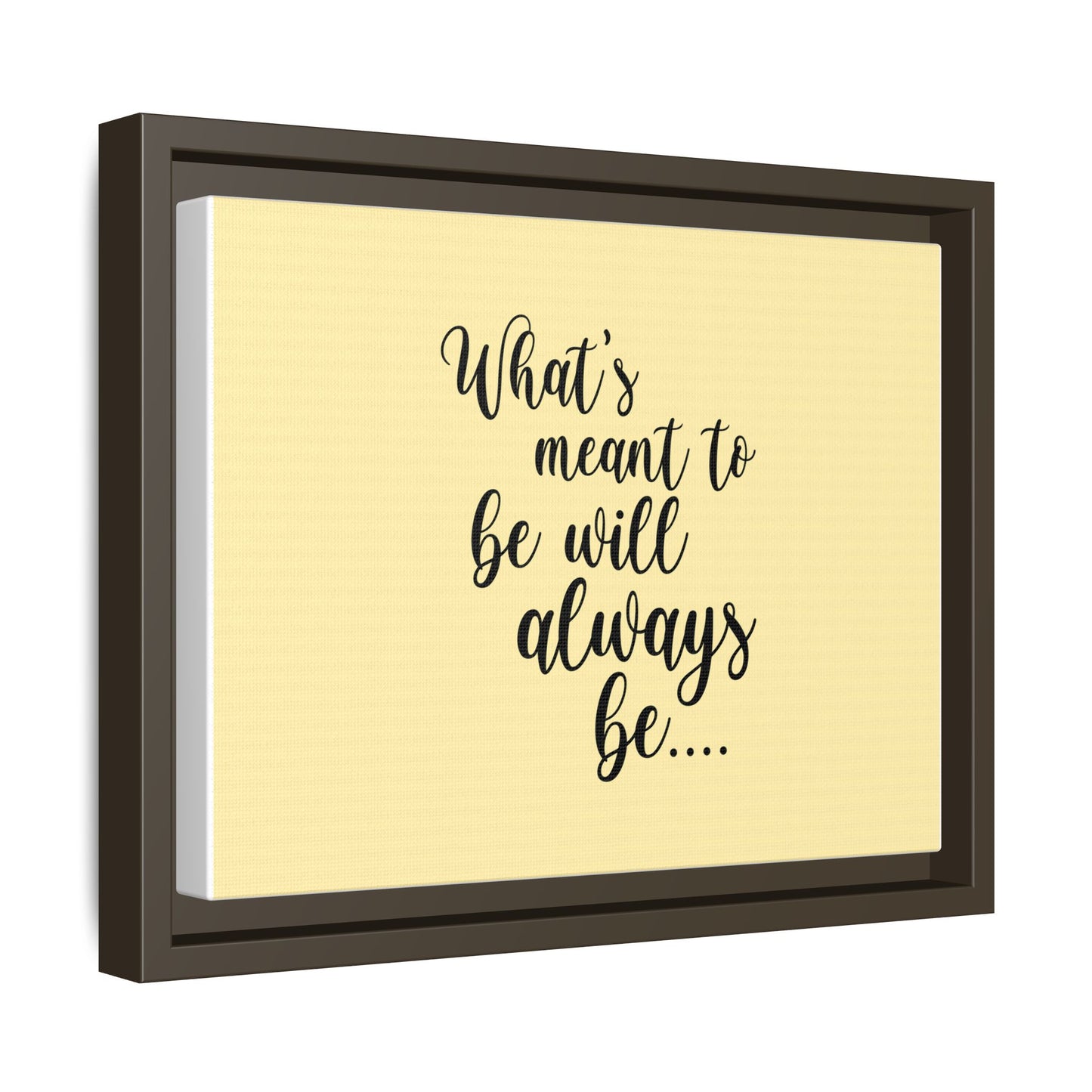 What's Meant to Be Will Always Be - Matte Canvas, Framed (Multi-color)