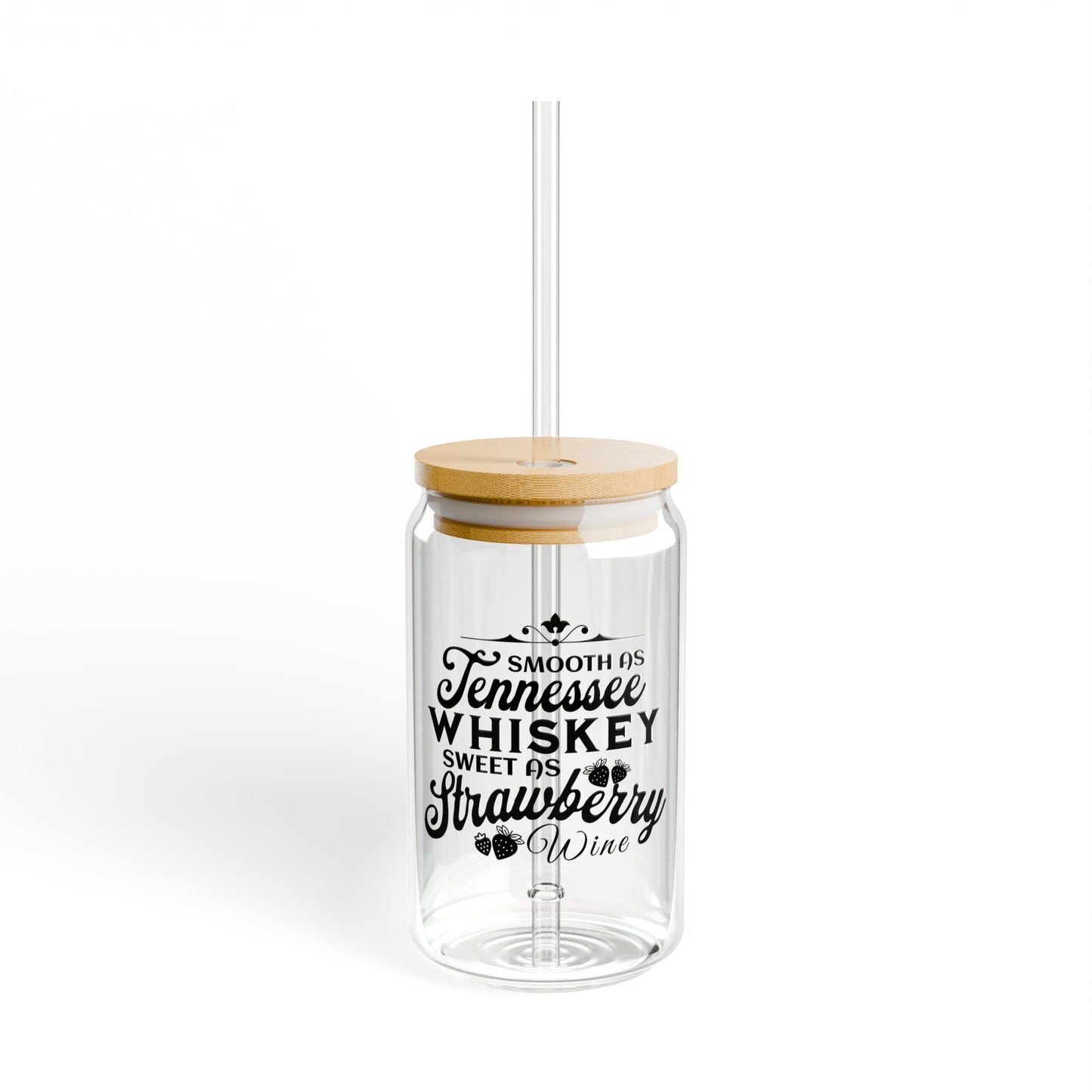 Smooth as Tennessee Whiskey, Sweet as Strawberry Wine - Sipper Glass, 16oz