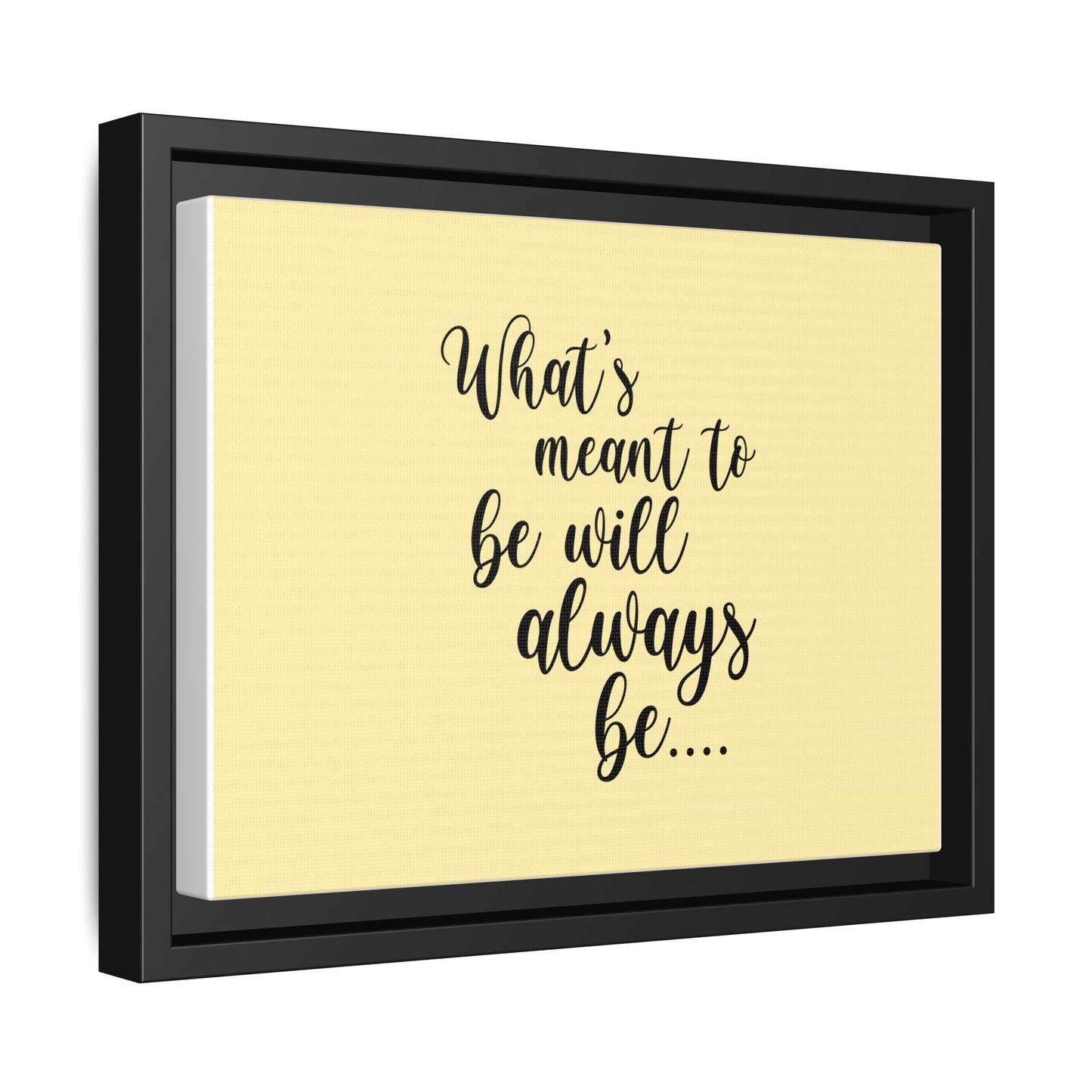 What's Meant to Be Will Always Be - Matte Canvas, Framed (Multi-color)