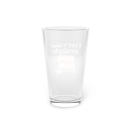 Every Struggle - Pint Glass, 16oz