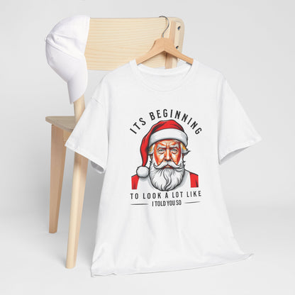 It's beginning to look a lot like I told you so - Unisex Heavy Cotton Tee